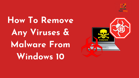 How To Remove Any Viruses & Malware From Windows 10